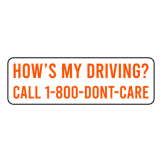 How's My Driving Call 1-800-Don't-Care Sticker (Orange)